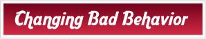 Changing Bad Behavior